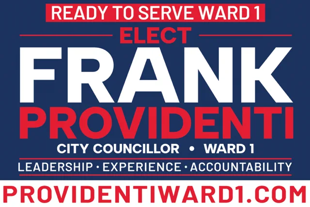 Frank Providenti campaign lawn sign: Ready to Serve Ward 1 — Elect Frank Providenti, City Councillor, Ward 1. Leadership, Experience, Accountability. providentiward1.com